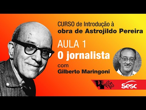 Introdução à obra de Astrojildo Pereira | Aula #1: o jornalista, com Gilberto Maringoni