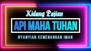 Download lagu NKI 285 - API MAHA TUHAN [Musik Lirik] mp3