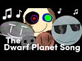 The Dwarf Planet song (ft. @Hopscotchsongs )