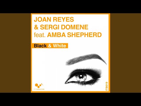 Black & White (feat. Amba Shepherd) (Joan Reyes Closing Radio Mix)