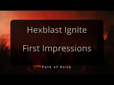Hexblast Ignite - First Impressions (Path of Exile 3.12)