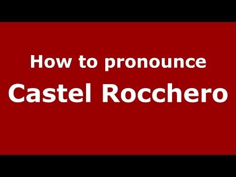 How to pronounce Castel Rocchero (Italian/Italy) - PronounceNames.com