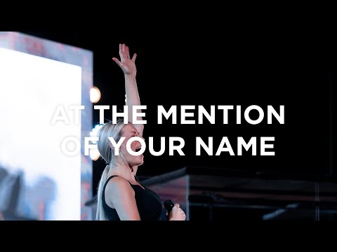 At The Mention Of Your Name | Jenn Johnson | Bethel Church