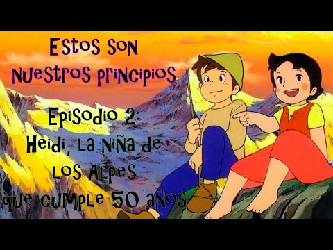 Episodio 2: Heidi, la niña de los Alpes que cumple 50 años