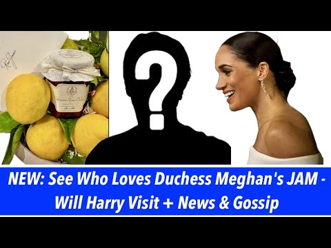 NEW: See Who Loves Duchess Meghan's JAM - Will Harry Visit + News & Gossip