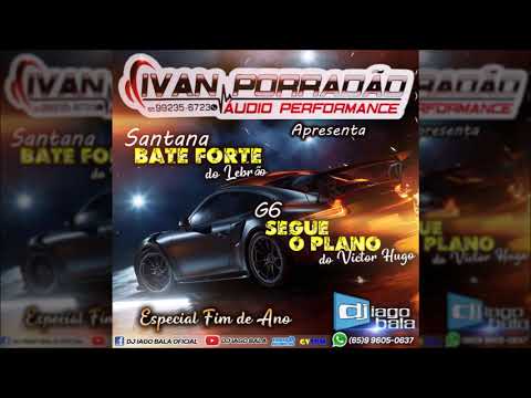 CD SANTANA BATE FORTE DO LEBRÃO & G6 SEGUE O PLANO DO VICTOR HUGO - DJ IAGO BALA