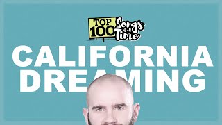 Analyzing the 89th greatest song of all time: California Dreaming | Top 100