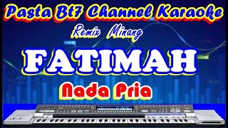 Download lagu FATIMAH Remix MInang Nada Pria Karaoke mp3 Download lagu FATIMAH Remix MInang Nada Pria Karaoke mp3