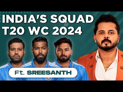 What Should Be India's Squad For T20 World Cup 2024? Ft. Sreesanth