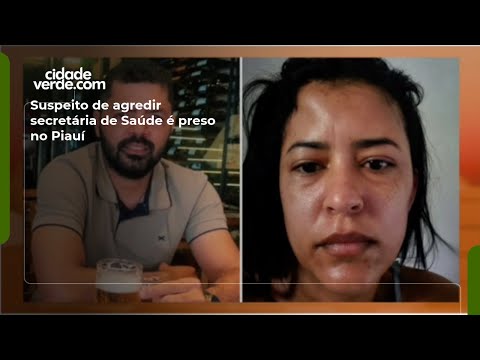 Suspeito de agredir secretária de Saúde é preso no Piauí