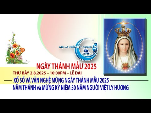 VĂN NGHỆ & XỔ SỐ MỪNG NGÀY THÁNH MẪU 2025 – 10PM Thứ Bảy ngày 2.8.2025