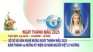 VĂN NGHỆ & XỔ SỐ MỪNG NGÀY THÁNH MẪU 2025 – 10PM Thứ Bảy ngày 2.8.2025