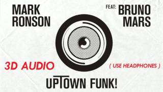 [3D AUDIO] Uptown Funk - Mark Ronson ft. Bruno Mars (USE HEADPHONES!!!)