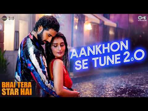 Aankhon Se Tune 2.0 Lyrics – Bhai Tera Star Hai