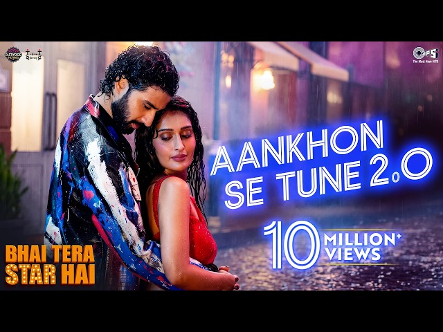 Aankhon Se Tune 2.0 | Bhai Tera Star Hai | Raghav, Niharika | Lijo, Dev, Palak, Kumar, Alka, Mohsin