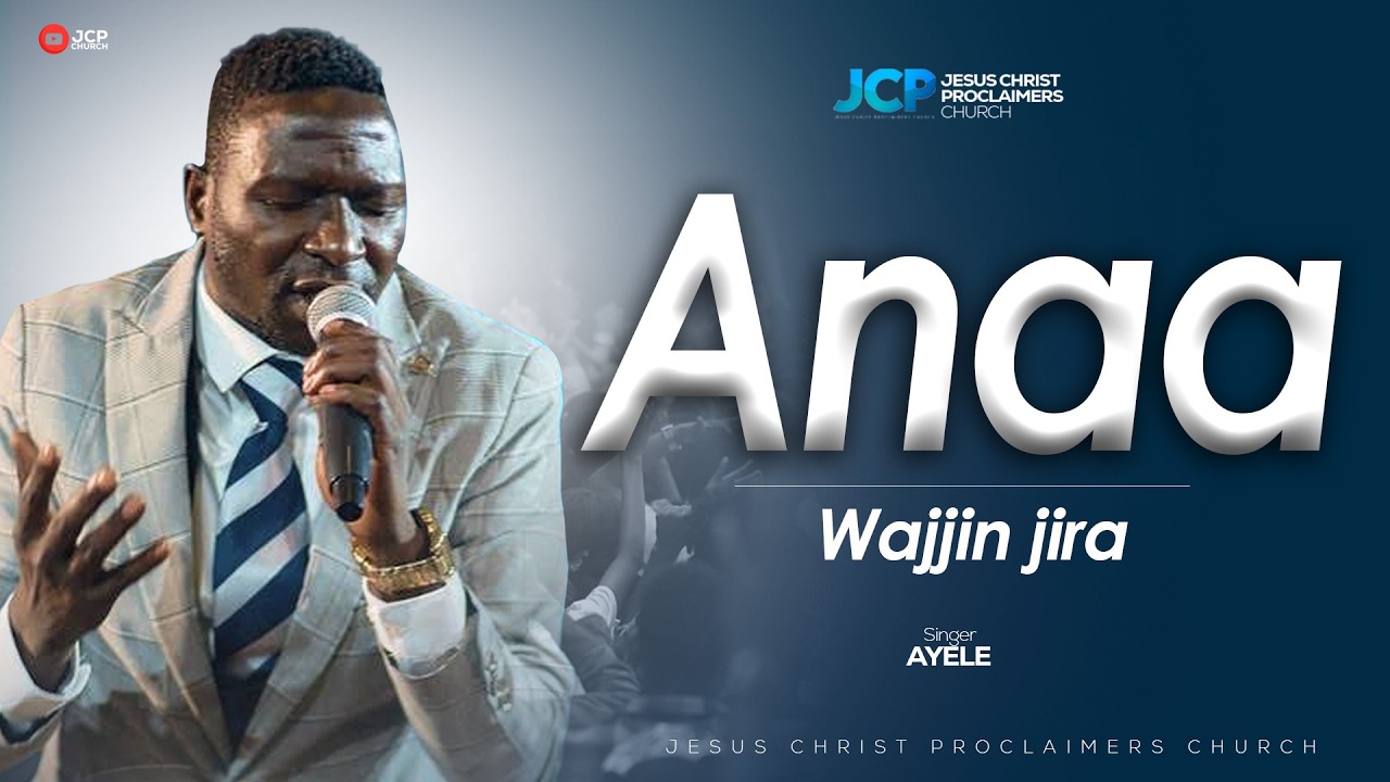 SINGER || AYELE ||  ANAA WAJJIN JIRA || JCP MULTIMEDIA || 2026