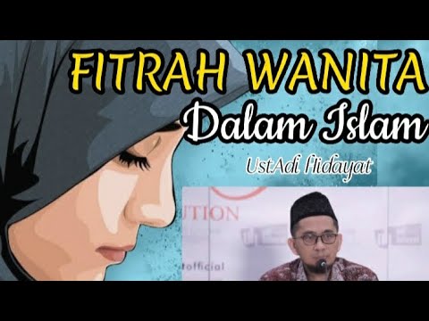 Wanita dengan segala fitrahnya || Usd.Adi Hidayat #ceramah  #wanita #nasihat #penjelasan