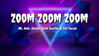 Download lagu Zoom Zoom Zoom- MK, Noki, Gnello, Kidd Santhe & Cat Farish  (Lirik) mp3 Download lagu Zoom Zoom Zoom- MK, Noki, Gnello, Kidd Santhe & Cat Farish  (Lirik) mp3