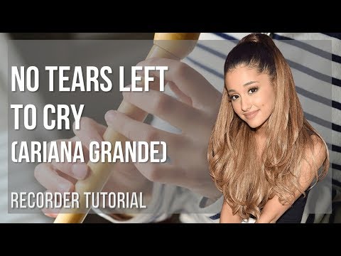 How to play No Tears Left to Cry by Ariana Grande on Recorder (Tutorial)