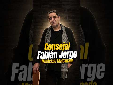Consejal Fabian Jorge Municipio Maldonado.