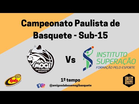 FPB 2022 SUB 15 - MOGI BASQUETE X INSTITUTO SUPERAÇÃO - 1º TEMPO