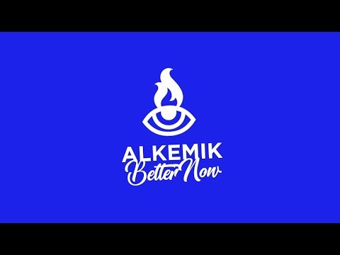 ALKEMIK - Better Now