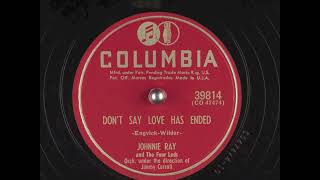 Don't Say Love Has Ended (1952) - Johnnie Ray and The Four Lads