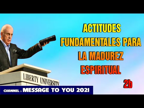 DR JOHN MACARTHUR ESPANOL 2021 - ACTITUDES FUNDAMENTALES PARA LA MADUREZ ESPIRITUAL, 2B