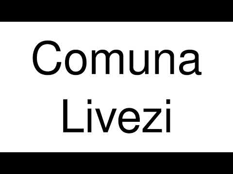 How to Pronounce Comuna Livezi (Romania)
