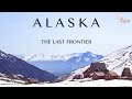 ALASKA | The Last Frontier 