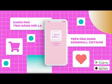 TẢI APP AEONMALL VIỆT NAM - TRẢI NGHIỆM TTTM TRONG LÒNG BÀN TAY