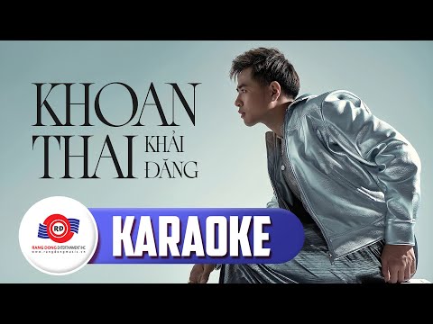 [ KARAOKE ] KHOAN THAI - KHẢI ĐĂNG | Bản Phối Mới Nhất || Sau bao nhiêu chông gai cuối cùng ta