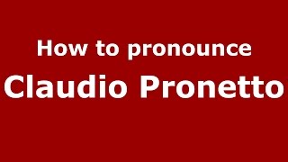 How to pronounce Claudio Pronetto