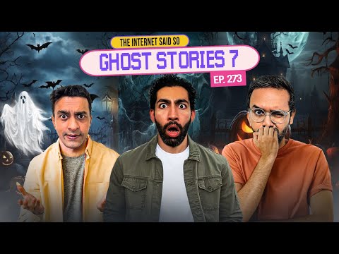 The Internet Said So | EP 273 | Ghost Stories 7