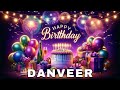Happy Birthday Danveer Birthday Wishes Birthday Song WhatsApp Status Today Hbd
