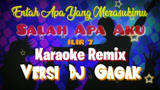 Download lagu Entah Apa Yang Merasukimu (Salah Apa Aku)  ILIR 7 Karaoke Remix Versi DJ GAGAK mp3