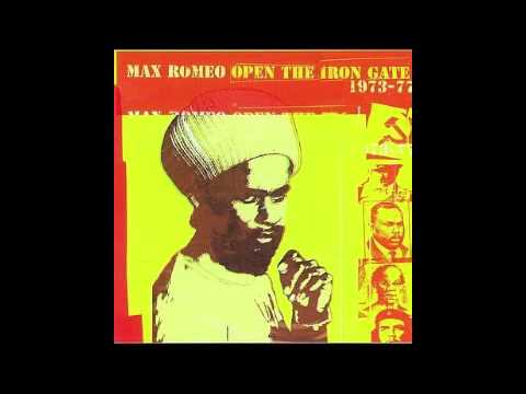 Max Romeo - Open The Iron Gate