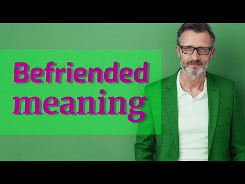 Befriended | Definition of befriended 📖 📖