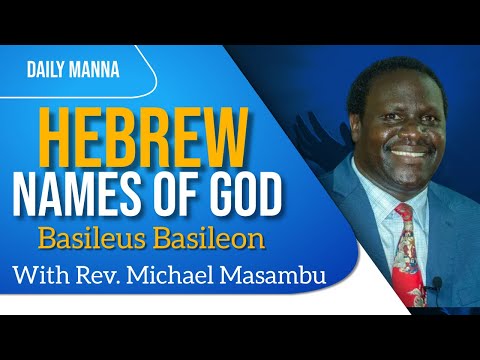 The Hebrew Names of God | Basileus Basileon | EP 19 | Rev. Michael Masambu