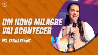 PRA. CAMILA BARROS | UM NOVO MILAGRE VAI ACONTECER.