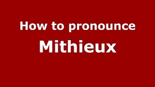 How to pronounce Mithieux