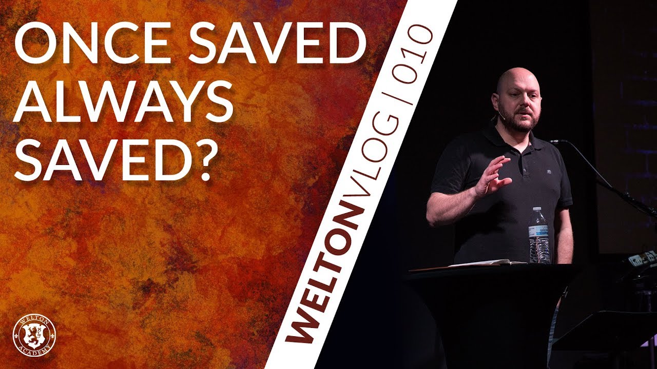 Once Saved Always Saved? | WeltonVlog 010