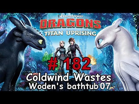 Dragons: Titan Uprising  Let's Play / BP 6000+ / Coldwind Waster - Woden's Bathtub 07 / Episode 182