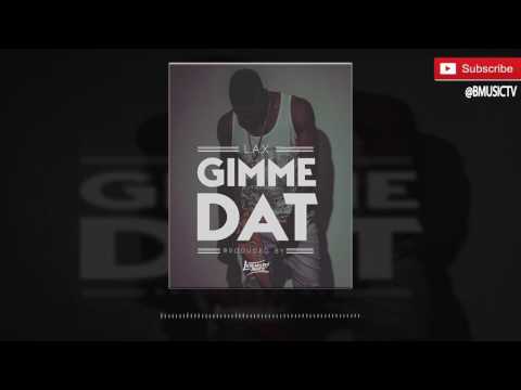 L.A.X - Gimme Dat (Prod. Legendury Beatz) (OFFICIAL AUDIO 2016)