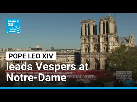 Pope Leo XIV leads Vespers at Notre-Dame Cathedral in Paris