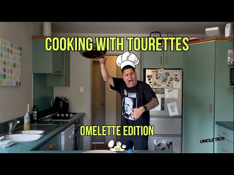 COOKING WITH TOURETTES - MAKING AN OMELETTE!