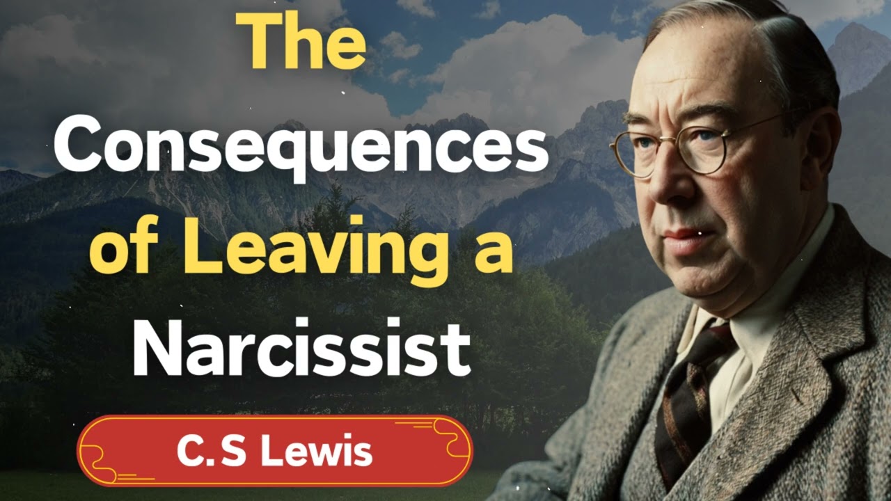 The Consequences Of Leaving A Narcissist - C.S Lewis