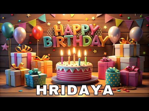Happy Birthday Hridaya, Birthday Wishes, Birthday Song, Today, hbd