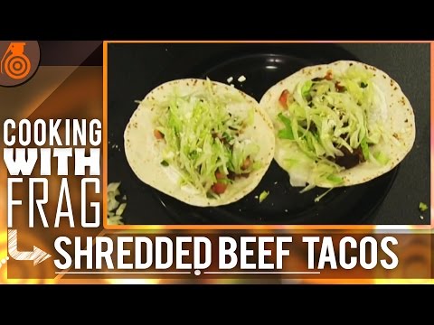 Cooking w/ Frag - Shredded Beef Tacos!