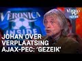 Johan over verplaatsing Ajax - PEC Zwolle: 'Wat een gezeik zeg!' | VERONICA INSIDE